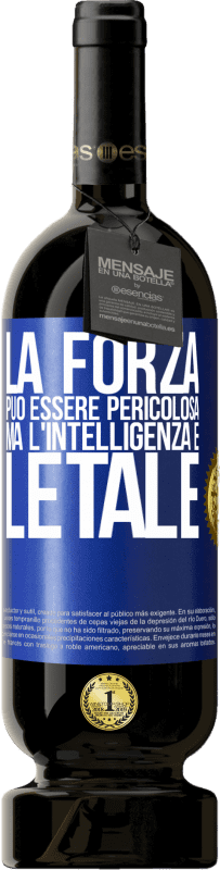 49,95 € Spedizione Gratuita | Vino rosso Edizione Premium MBS® Riserva La forza può essere pericolosa, ma l'intelligenza è letale Etichetta Blu. Etichetta personalizzabile Riserva 12 Mesi Raccogliere 2015 Tempranillo