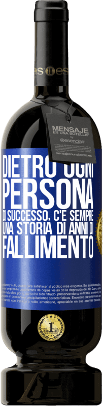 49,95 € Spedizione Gratuita | Vino rosso Edizione Premium MBS® Riserva Dietro ogni persona di successo, c'è sempre una storia di anni di fallimento Etichetta Blu. Etichetta personalizzabile Riserva 12 Mesi Raccogliere 2015 Tempranillo