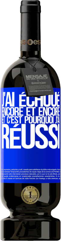 49,95 € Envoi gratuit | Vin rouge Édition Premium MBS® Réserve J'ai échoué encore et encore, et c'est pourquoi j'ai réussi Étiquette Bleue. Étiquette personnalisable Réserve 12 Mois Récolte 2015 Tempranillo