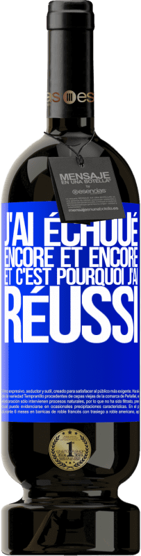 49,95 € Envoi gratuit | Vin rouge Édition Premium MBS® Réserve J'ai échoué encore et encore, et c'est pourquoi j'ai réussi Étiquette Bleue. Étiquette personnalisable Réserve 12 Mois Récolte 2016 Tempranillo