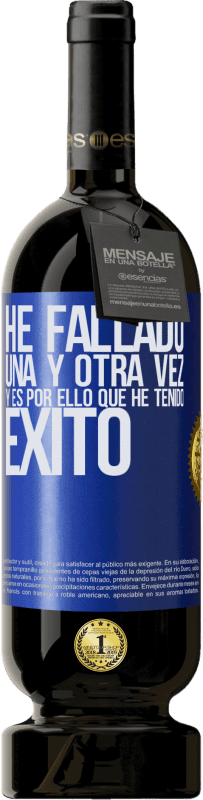 49,95 € Envío gratis | Vino Tinto Edición Premium MBS® Reserva He fallado una y otra vez, y es por ello que he tenido éxito Etiqueta Azul. Etiqueta personalizable Reserva 12 Meses Cosecha 2015 Tempranillo