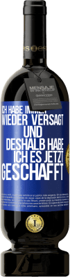 49,95 € Kostenloser Versand | Rotwein Premium Ausgabe MBS® Reserve Ich habe immer wieder versagt und deshalb habe ich es jetzt geschafft Blaue Markierung. Anpassbares Etikett Reserve 12 Monate Ernte 2015 Tempranillo