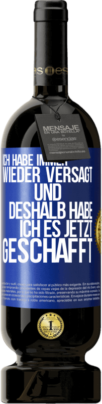 49,95 € Kostenloser Versand | Rotwein Premium Ausgabe MBS® Reserve Ich habe immer wieder versagt und deshalb habe ich es jetzt geschafft Blaue Markierung. Anpassbares Etikett Reserve 12 Monate Ernte 2015 Tempranillo