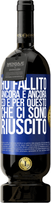 49,95 € Spedizione Gratuita | Vino rosso Edizione Premium MBS® Riserva Ho fallito ancora e ancora, ed è per questo che ci sono riuscito Etichetta Blu. Etichetta personalizzabile Riserva 12 Mesi Raccogliere 2016 Tempranillo