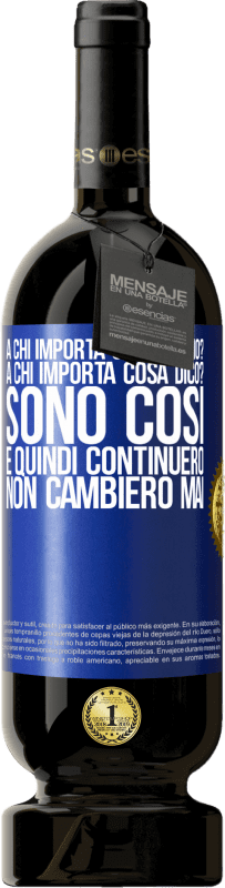 49,95 € Spedizione Gratuita | Vino rosso Edizione Premium MBS® Riserva a chi importa cosa faccio? A chi importa cosa dico? Sono così, e quindi continuerò, non cambierò mai Etichetta Blu. Etichetta personalizzabile Riserva 12 Mesi Raccogliere 2015 Tempranillo