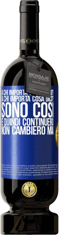 49,95 € Spedizione Gratuita | Vino rosso Edizione Premium MBS® Riserva a chi importa cosa faccio? A chi importa cosa dico? Sono così, e quindi continuerò, non cambierò mai Etichetta Blu. Etichetta personalizzabile Riserva 12 Mesi Raccogliere 2016 Tempranillo