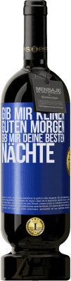 49,95 € Kostenloser Versand | Rotwein Premium Ausgabe MBS® Reserve Gib mir keinen guten Morgen, gib mir deine besten Nächte Blaue Markierung. Anpassbares Etikett Reserve 12 Monate Ernte 2014 Tempranillo