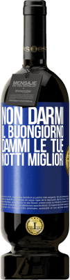 49,95 € Spedizione Gratuita | Vino rosso Edizione Premium MBS® Riserva Non darmi il buongiorno, dammi le tue notti migliori Etichetta Blu. Etichetta personalizzabile Riserva 12 Mesi Raccogliere 2014 Tempranillo