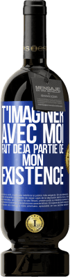 49,95 € Envoi gratuit | Vin rouge Édition Premium MBS® Réserve T'imaginer avec moi fait déjà partie de mon existence Étiquette Bleue. Étiquette personnalisable Réserve 12 Mois Récolte 2014 Tempranillo