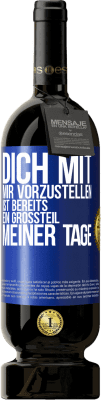 49,95 € Kostenloser Versand | Rotwein Premium Ausgabe MBS® Reserve Dich mit mir vorzustellen ist bereits ein Großteil meiner Tage Blaue Markierung. Anpassbares Etikett Reserve 12 Monate Ernte 2014 Tempranillo