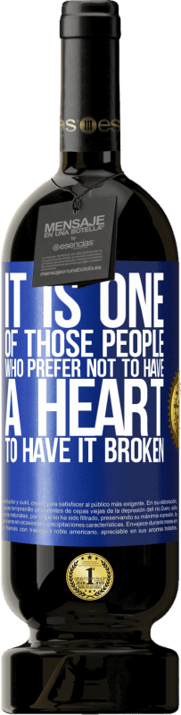 49,95 € 送料無料 | 赤ワイン プレミアム版 MBS® 予約する それは壊れた心を持っていないことを好む人の一人です 青いタグ. カスタマイズ可能なラベル 予約する 12 月 収穫 2016 Tempranillo