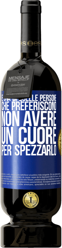 49,95 € Spedizione Gratuita | Vino rosso Edizione Premium MBS® Riserva È una di quelle persone che preferiscono non avere un cuore per spezzarlo Etichetta Blu. Etichetta personalizzabile Riserva 12 Mesi Raccogliere 2015 Tempranillo