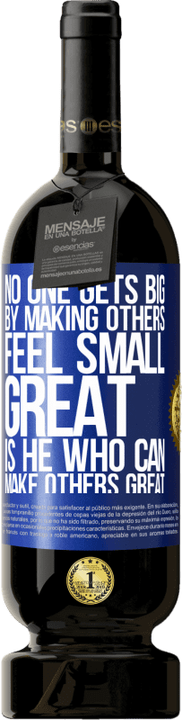 49,95 € Free Shipping | Red Wine Premium Edition MBS® Reserve No one gets big by making others feel small. Great is he who can make others great Blue Label. Customizable label Reserve 12 Months Harvest 2016 Tempranillo
