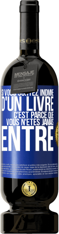 49,95 € Envoi gratuit | Vin rouge Édition Premium MBS® Réserve Si vous sortez indmne d'un livre, c'est parce que vous n'êtes jamais entré Étiquette Bleue. Étiquette personnalisable Réserve 12 Mois Récolte 2016 Tempranillo