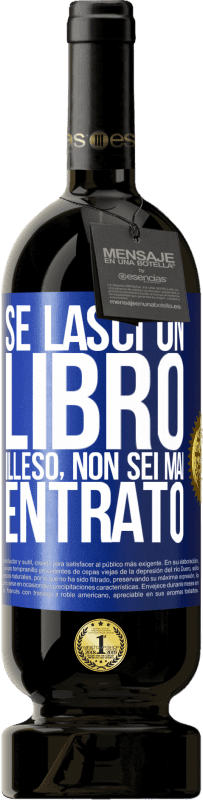 49,95 € Spedizione Gratuita | Vino rosso Edizione Premium MBS® Riserva Se lasci un libro illeso, non sei mai entrato Etichetta Blu. Etichetta personalizzabile Riserva 12 Mesi Raccogliere 2016 Tempranillo