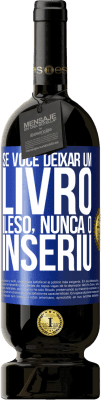 49,95 € Envio grátis | Vinho tinto Edição Premium MBS® Reserva Se você deixar um livro ileso, nunca o inseriu Etiqueta Azul. Etiqueta personalizável Reserva 12 Meses Colheita 2016 Tempranillo