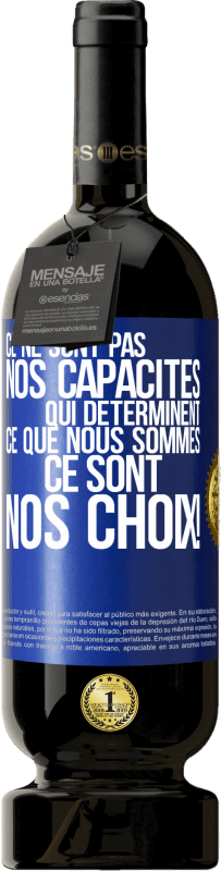 49,95 € Envoi gratuit | Vin rouge Édition Premium MBS® Réserve Ce ne sont pas nos capacités qui déterminent ce que nous sommes, ce sont nos choix ! Étiquette Bleue. Étiquette personnalisable Réserve 12 Mois Récolte 2015 Tempranillo