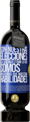 49,95 € Envío gratis | Vino Tinto Edición Premium MBS® Reserva Son nuestras elecciones las que muestran lo que somos, mucho más que nuestras habilidades Etiqueta Azul. Etiqueta personalizable Reserva 12 Meses Cosecha 2016 Tempranillo