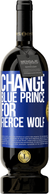 49,95 € Free Shipping | Red Wine Premium Edition MBS® Reserve Change blue prince for fierce wolf Blue Label. Customizable label Reserve 12 Months Harvest 2015 Tempranillo