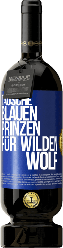 49,95 € Kostenloser Versand | Rotwein Premium Ausgabe MBS® Reserve Tausche blauen Prinzen für wilden Wolf Blaue Markierung. Anpassbares Etikett Reserve 12 Monate Ernte 2013 Tempranillo