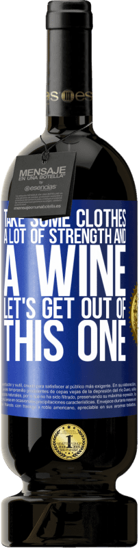 49,95 € Free Shipping | Red Wine Premium Edition MBS® Reserve Take some clothes, a lot of strength and a wine. Let's get out of this one Blue Label. Customizable label Reserve 12 Months Harvest 2015 Tempranillo