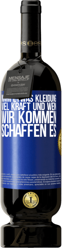 49,95 € Kostenloser Versand | Rotwein Premium Ausgabe MBS® Reserve Nimm etwas Kleidung, viel Kraft und Wein. Wir kommen schaffen es Blaue Markierung. Anpassbares Etikett Reserve 12 Monate Ernte 2015 Tempranillo