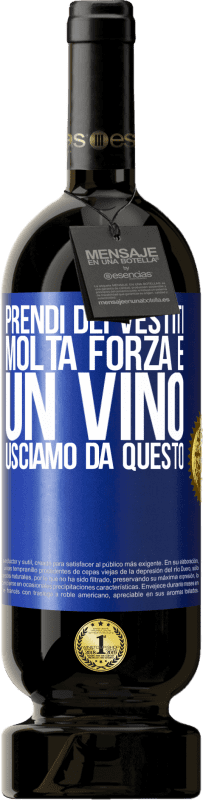 49,95 € Spedizione Gratuita | Vino rosso Edizione Premium MBS® Riserva Prendi dei vestiti, molta forza e un vino. Usciamo da questo Etichetta Blu. Etichetta personalizzabile Riserva 12 Mesi Raccogliere 2015 Tempranillo