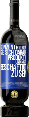 49,95 € Kostenloser Versand | Rotwein Premium Ausgabe MBS® Reserve Konzentrieren Sie sich darauf, produktiv und nicht beschäftigt zu sein Blaue Markierung. Anpassbares Etikett Reserve 12 Monate Ernte 2014 Tempranillo