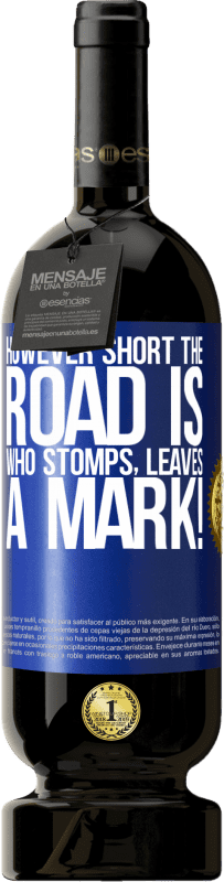 49,95 € 免费送货 | 红酒 高级版 MBS® 预订 然而路很短。谁脚，留下印记！ 蓝色标签. 可自定义的标签 预订 12 个月 收成 2016 Tempranillo