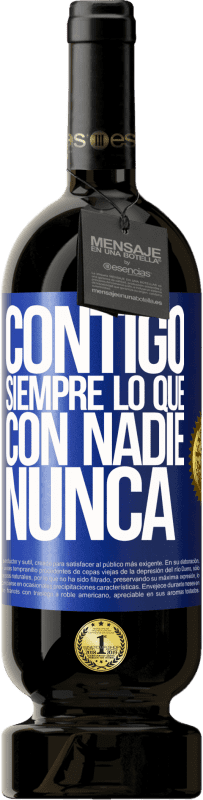 49,95 € Envío gratis | Vino Tinto Edición Premium MBS® Reserva Contigo siempre lo que con nadie nunca Etiqueta Azul. Etiqueta personalizable Reserva 12 Meses Cosecha 2016 Tempranillo