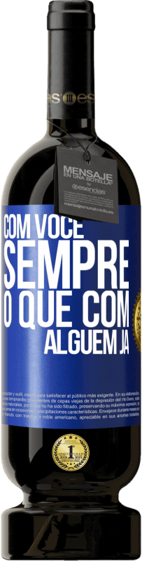 49,95 € Envio grátis | Vinho tinto Edição Premium MBS® Reserva Com você sempre o que com alguém já Etiqueta Azul. Etiqueta personalizável Reserva 12 Meses Colheita 2015 Tempranillo