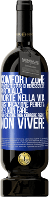 49,95 € Spedizione Gratuita | Vino rosso Edizione Premium MBS® Riserva Comfort zone: apparente stato di benessere che porta alla morte nella vita. Giustificazione perfetta per non fare, non Etichetta Blu. Etichetta personalizzabile Riserva 12 Mesi Raccogliere 2014 Tempranillo