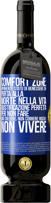 49,95 € Spedizione Gratuita | Vino rosso Edizione Premium MBS® Riserva Comfort zone: apparente stato di benessere che porta alla morte nella vita. Giustificazione perfetta per non fare, non Etichetta Blu. Etichetta personalizzabile Riserva 12 Mesi Raccogliere 2015 Tempranillo