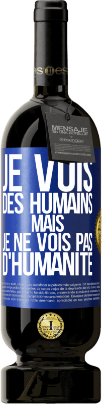 49,95 € Envoi gratuit | Vin rouge Édition Premium MBS® Réserve Je vois des humains mais je ne vois pas d'humanité Étiquette Bleue. Étiquette personnalisable Réserve 12 Mois Récolte 2015 Tempranillo