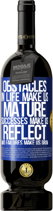 49,95 € 免费送货 | 红酒 高级版 MBS® 预订 生活中的障碍使我们成熟，成功使我们反思，失败使我们成长 蓝色标签. 可自定义的标签 预订 12 个月 收成 2016 Tempranillo