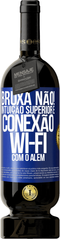 49,95 € Envio grátis | Vinho tinto Edição Premium MBS® Reserva bruxa não! Intuição superior e conexão Wi-Fi com o além Etiqueta Azul. Etiqueta personalizável Reserva 12 Meses Colheita 2015 Tempranillo