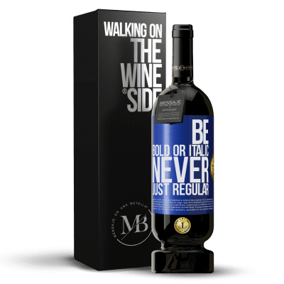 «Be bold or italic, never just regular» Premium Ausgabe MBS® Reserve