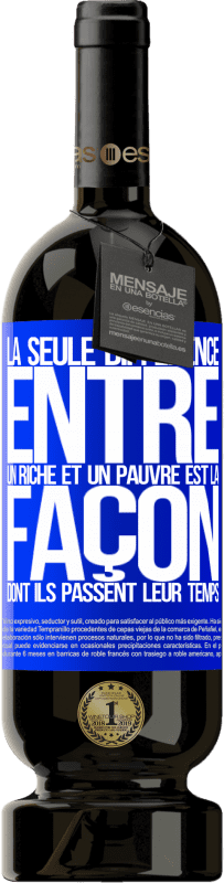 49,95 € Envoi gratuit | Vin rouge Édition Premium MBS® Réserve La seule différence entre un riche et un pauvre est la façon dont ils passent leur temps Étiquette Bleue. Étiquette personnalisable Réserve 12 Mois Récolte 2015 Tempranillo