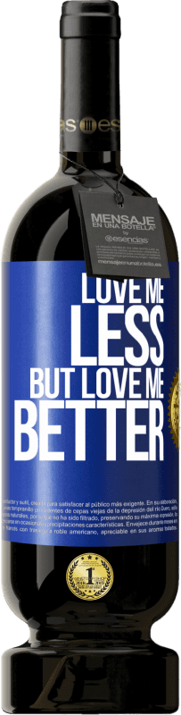 49,95 € Free Shipping | Red Wine Premium Edition MBS® Reserve Love me less, but love me better Blue Label. Customizable label Reserve 12 Months Harvest 2014 Tempranillo