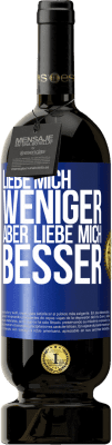 49,95 € Kostenloser Versand | Rotwein Premium Ausgabe MBS® Reserve Liebe mich weniger aber liebe mich besser Blaue Markierung. Anpassbares Etikett Reserve 12 Monate Ernte 2015 Tempranillo