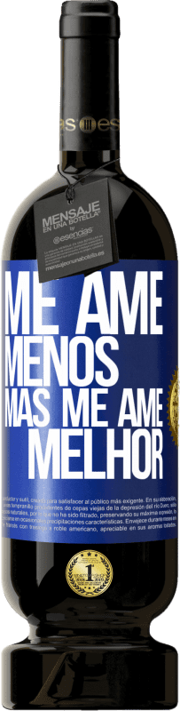 49,95 € Envio grátis | Vinho tinto Edição Premium MBS® Reserva Me ame menos, mas me ame melhor Etiqueta Azul. Etiqueta personalizável Reserva 12 Meses Colheita 2015 Tempranillo