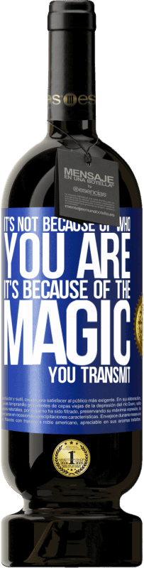 49,95 € 送料無料 | 赤ワイン プレミアム版 MBS® 予約する それはあなたが誰なのかではなく、あなたが伝える魔法のせいです 青いタグ. カスタマイズ可能なラベル 予約する 12 月 収穫 2016 Tempranillo