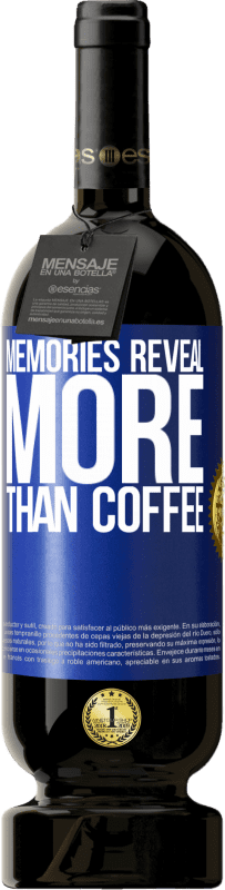 49,95 € Free Shipping | Red Wine Premium Edition MBS® Reserve Memories reveal more than coffee Blue Label. Customizable label Reserve 12 Months Harvest 2014 Tempranillo