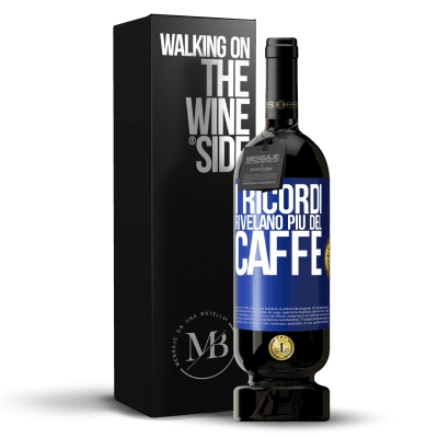 «I ricordi rivelano più del caffè» Edizione Premium MBS® Riserva