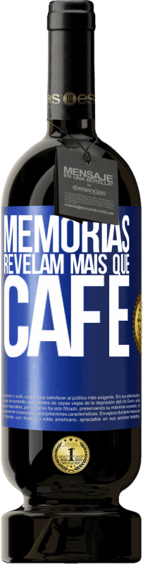 49,95 € Envio grátis | Vinho tinto Edição Premium MBS® Reserva Memórias revelam mais que café Etiqueta Azul. Etiqueta personalizável Reserva 12 Meses Colheita 2015 Tempranillo