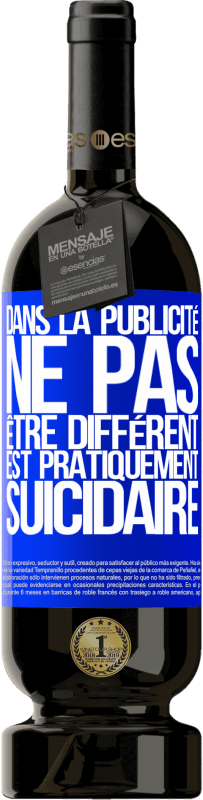 49,95 € Envoi gratuit | Vin rouge Édition Premium MBS® Réserve Dans la publicité, ne pas être différent est pratiquement suicidaire Étiquette Bleue. Étiquette personnalisable Réserve 12 Mois Récolte 2016 Tempranillo