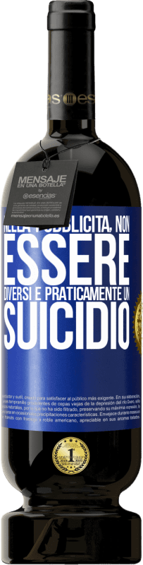 49,95 € Spedizione Gratuita | Vino rosso Edizione Premium MBS® Riserva Nella pubblicità, non essere diversi è praticamente un suicidio Etichetta Blu. Etichetta personalizzabile Riserva 12 Mesi Raccogliere 2015 Tempranillo