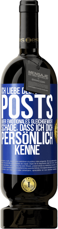 49,95 € Kostenloser Versand | Rotwein Premium Ausgabe MBS® Reserve Ich liebe deine Posts über emotionales Gleichgewicht. Schade, dass ich dich persönlich kenne Blaue Markierung. Anpassbares Etikett Reserve 12 Monate Ernte 2015 Tempranillo