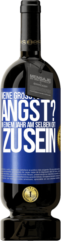 49,95 € Kostenloser Versand | Rotwein Premium Ausgabe MBS® Reserve Meine größte Angst? In einem Jahr am selben Ort zu sein Blaue Markierung. Anpassbares Etikett Reserve 12 Monate Ernte 2015 Tempranillo