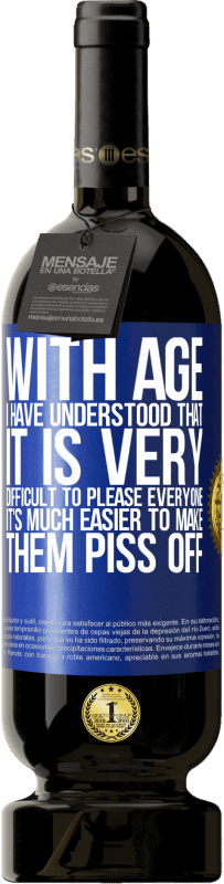 49,95 € 免费送货 | 红酒 高级版 MBS® 预订 随着年龄的增长，我已经知道，取悦所有人非常困难。让他们生气很容易 蓝色标签. 可自定义的标签 预订 12 个月 收成 2016 Tempranillo